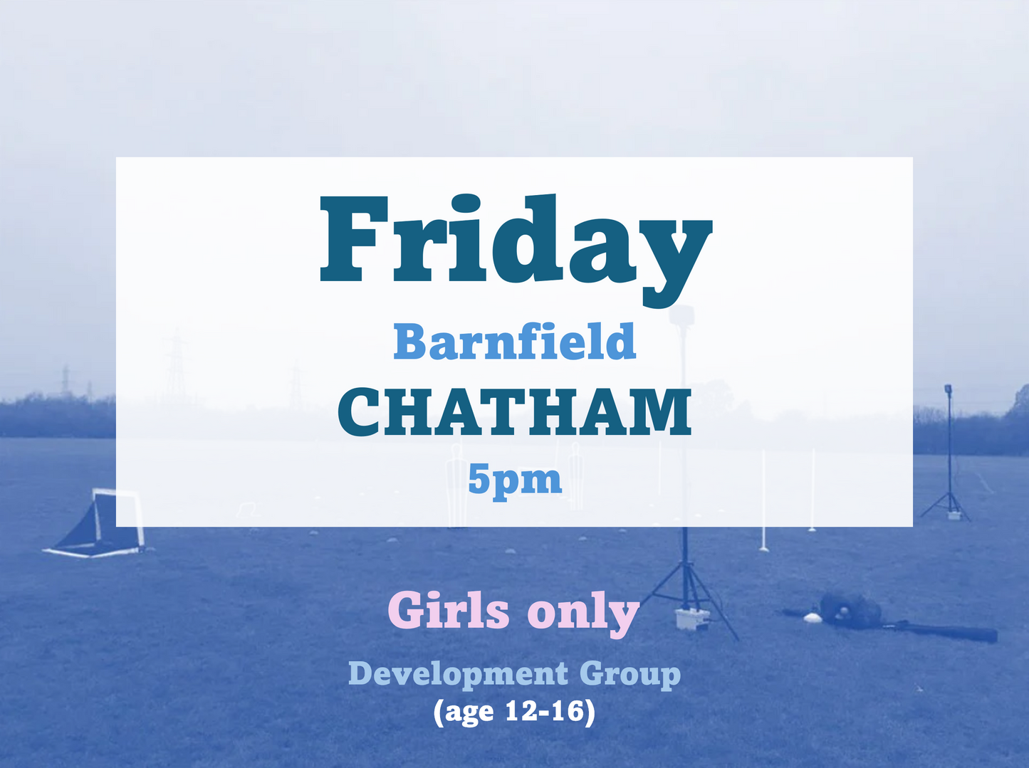 Development Group [GIRLS] age 12-16 (Barnfield) Friday 5pm